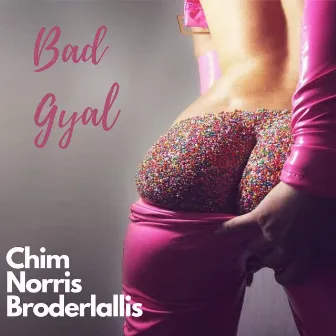 Bad Gyal by Norris