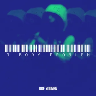 3 Body Problem by Dre Youngn