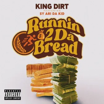 Running 2 Da Bread by King Dirt