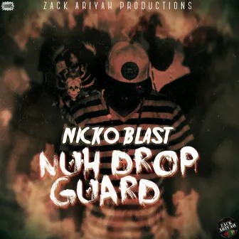 Nuh Drop Guard - Single by Nicko Blast