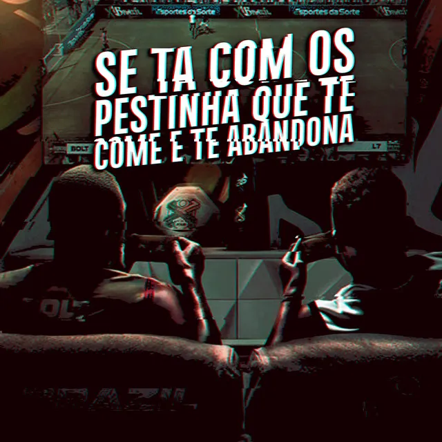 Se Ta Com Os Pestinha Que Te Come E Te Abandona