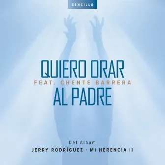 Quiero Orar al Padre by Jerry Rodriguez