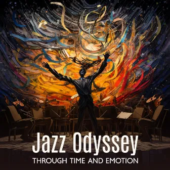 Jazz Odyssey Through Time and Emotion: Timeless Grooves, Soulful Melodies, Endless Exploration, Relaxing Jazz by 