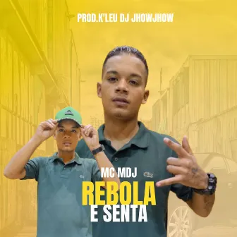 Rebola e Senta by MC MDJ