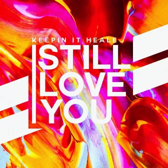 Still Love You by Keepin It Heale