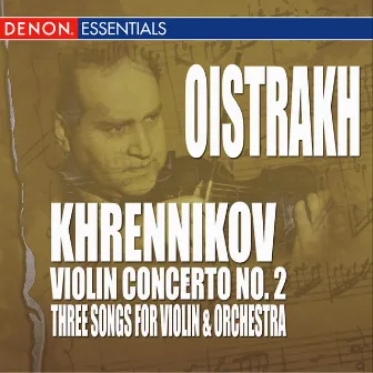 Khrennikov: 3 Songs for Violin & Orchestra - Concerto No. 2 by Tikhon Khrennikov