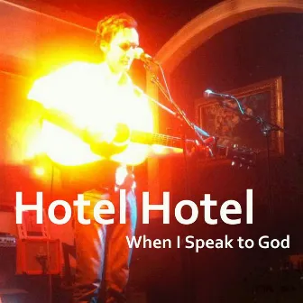 When I Speak to God by Hotel Hotel