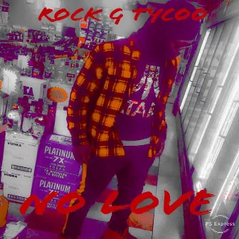 No Love by Rock G Tycoo