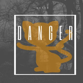 Danger by Katyn