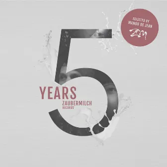 5 Years Zaubermilch Records by Manou De Jean