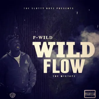 Wild Flow (The Mixtape) by P-Wild