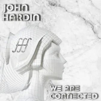 We Are Connected by John Hardin