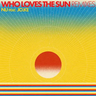 Who Loves The Sun (Remixes) by Jo.Ke