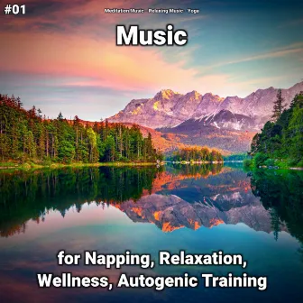 #01 Music for Napping, Relaxation, Wellness, Autogenic Training by Meditation Music