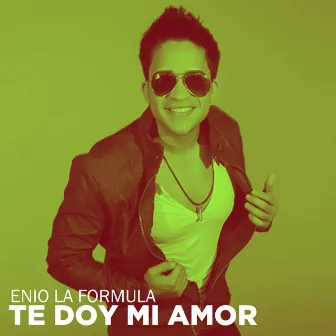 Te Doy Mi Amor by Enio La Formula