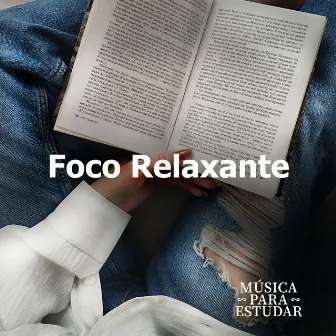 Foco Relaxante by Música Para Estudar