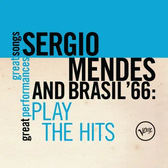 Plays The Hits (Great Songs/Great Perfomances) by Sergio Mendes & Brasil '66