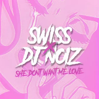 She Don't Want Me Love by Swiss