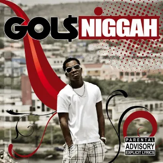 Gol$Niggah, Vol.1 by Gol$Niggah