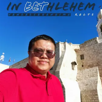 In Bethlehem by Vanlalchhanhima Ralte