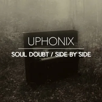 Soul Doubt / Side By Side by Uphonix