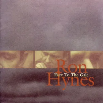 Face To The Gale by Ron Hynes