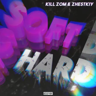 SOFT / HARD by ZHESTKIY