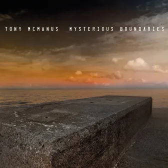 Mysterious Boundaries by Tony McManus