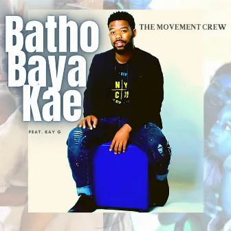 Batho Baya Kae by The Movement Crew