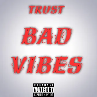 Bad vibes by Trust