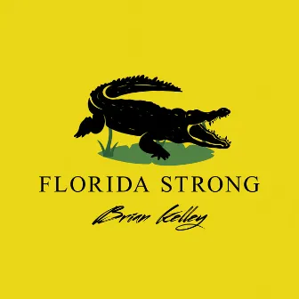 Florida Strong by Brian Kelley