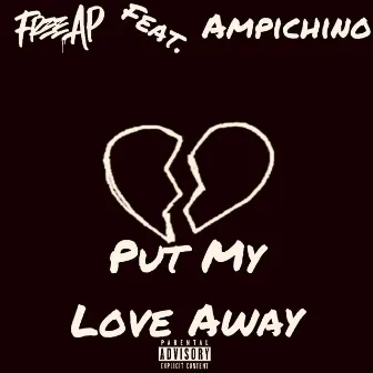 Put My Love Away by Free AP