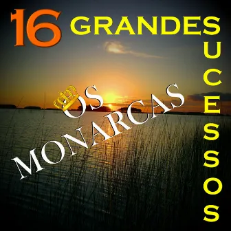 16 Grandes Sucessos by Os Monarcas