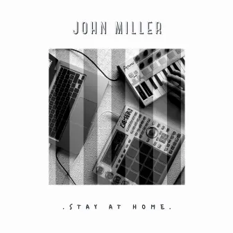 Stay At Home by John Miller