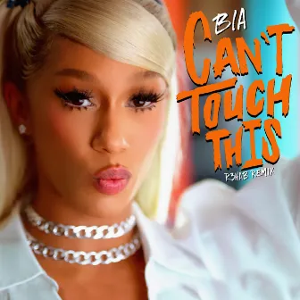 CAN'T TOUCH THIS (R3HAB Remix) by BIA