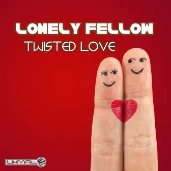 Twisted Love by Lonely Fellow