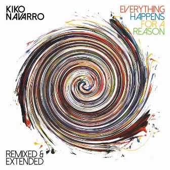 Everything Happens for a Reason – Remixed & Extended by Kiko Navarro