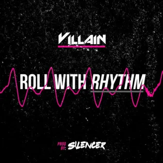 Roll with Rhythm by Villain