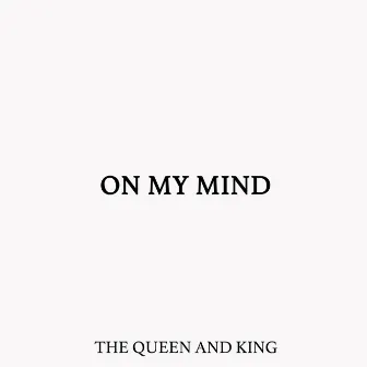 On My Mind by The Queen & King