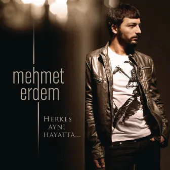 Herkes Aynı Hayatta by Mehmet Erdem