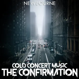 Cold Concert Music: The Confirmation by Newbourne