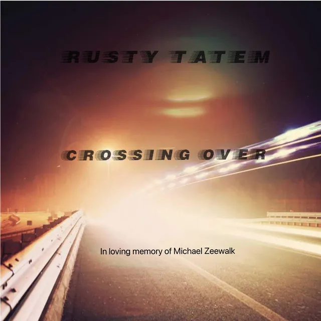 Crossing Over (In Loving Memory of Michael Zeewalk)