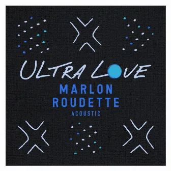 Ultra Love (Acoustic) by Marlon Roudette