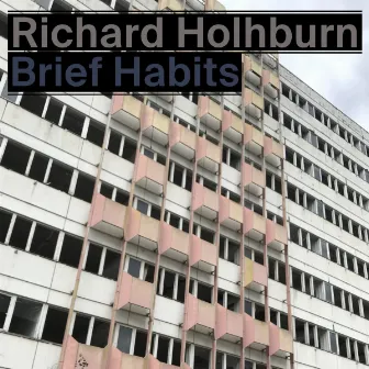 Brief Habits by Richard Holhburn