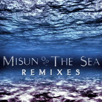 The Sea (Remixes) by Misun