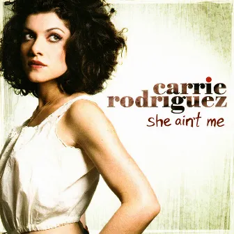 She Ain't Me by Carrie Rodriguez