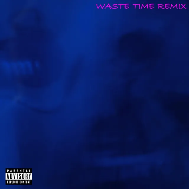 WASTE TIME REMIX