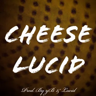 Cheese by Lucid