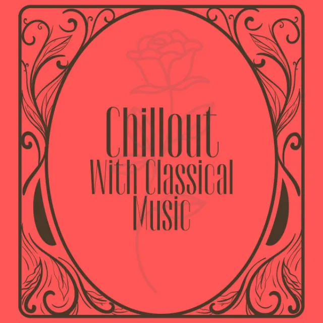 Chillout With Classical Music