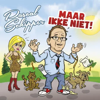 Maar Ikke Niet! by Pascal Schipper